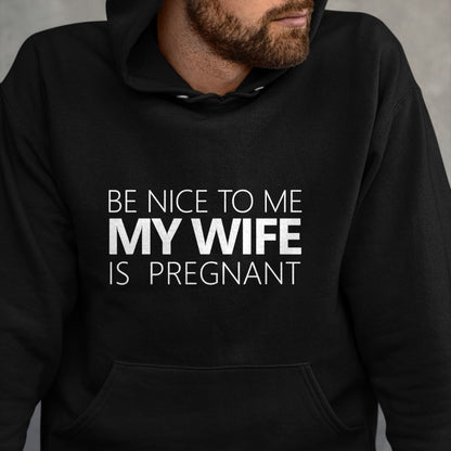 Gift for Dad Shirt, Funny Dad Unisex T-Shirt/Hoodie/Sweatshirt HLT00 – Be Nice To Me My Wife Is Pregnant Tee Cute Dad Gift