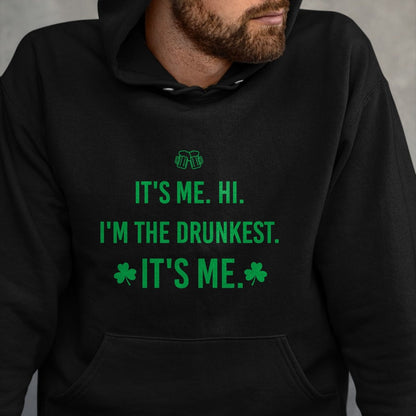 Patrick Day Shirts for Family, Funny Patrick Day shirts, st patrick's day Unisex T-Shirt/Hoodie/Sweatshirt HLT00 - It_s Me. Hi. I_m The Drunkest. It_s Me. Humor Patrick Day T-Shirt (1)