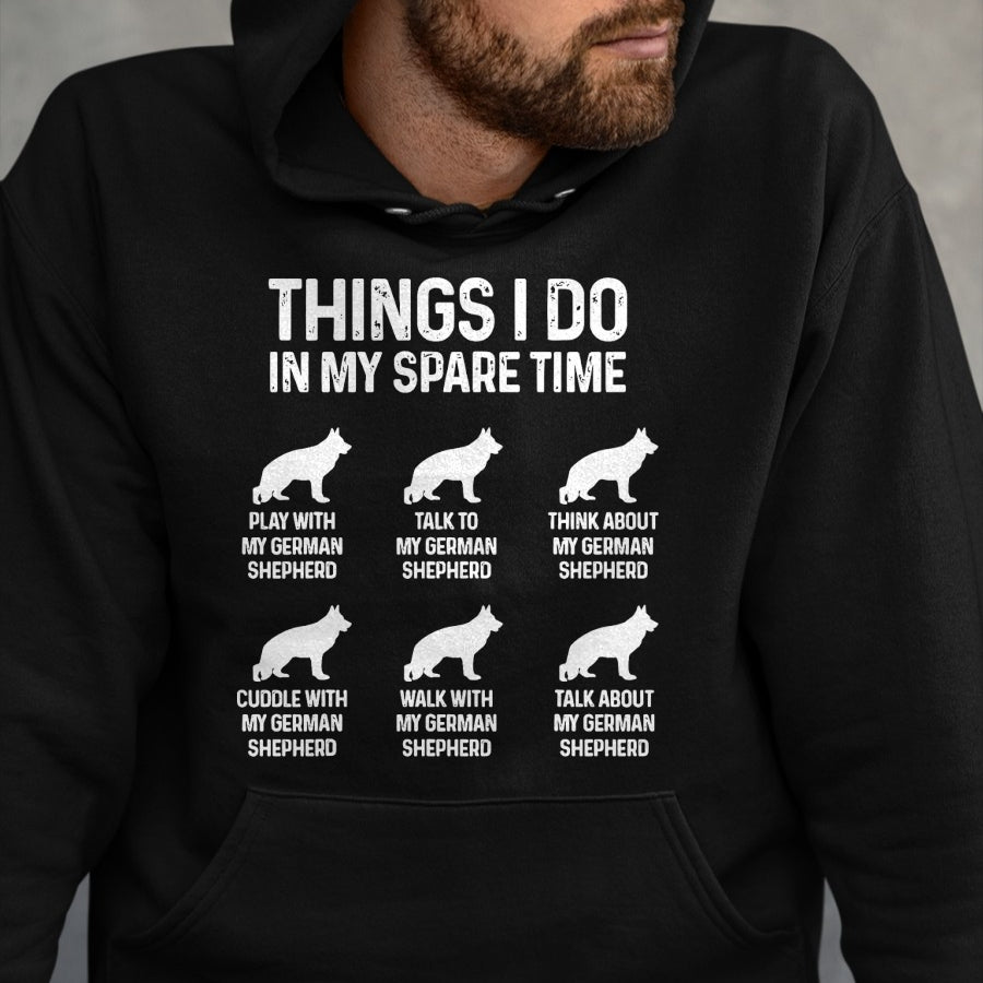 Dog Love Shirt, Dog Lover Gift T-Shirt/Hoodie/Sweatshirt HLT00 - Things I Do In My Spare Time German Shepherd Dog Dad Mom T-Shirt