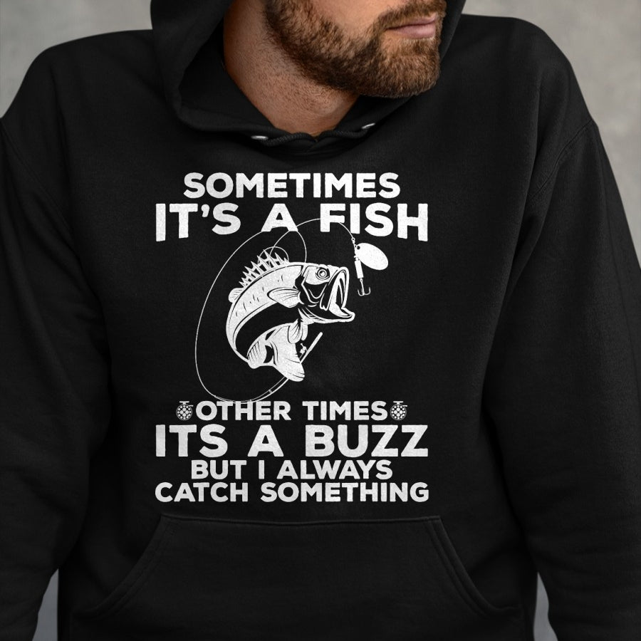 Funny Fishing Shirt, Gift For Fishing Lover Unisex T-Shirt/Hoodie/Sweatshirt HLT00 - Funny Fishing Sometimes It_s A Fish Fishing T-Shirt