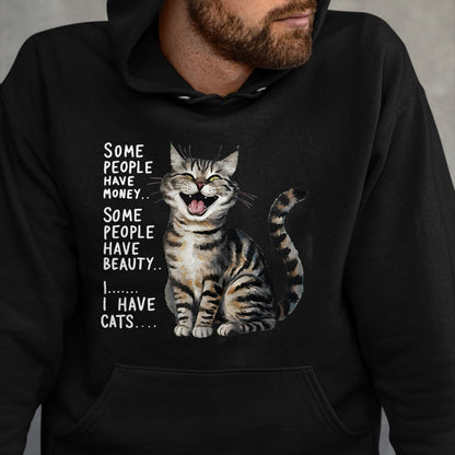 Cat Love Shirt, Funny Cat Lover Gift UnisexT-Shirt/Hoodie/Sweatshirt HLT00 - Some People Have Money Have Beauty I Have Cats T-Shirt