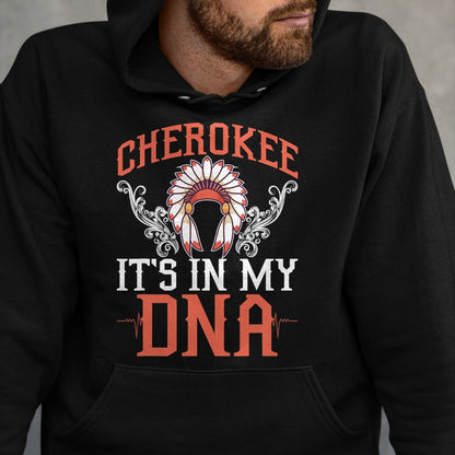 Native American T-Shirts, Vintage Native American Unisex T-Shirt/Hoodie/Sweatshirt HLT00 - Cherokee My DNA Native Americans Design