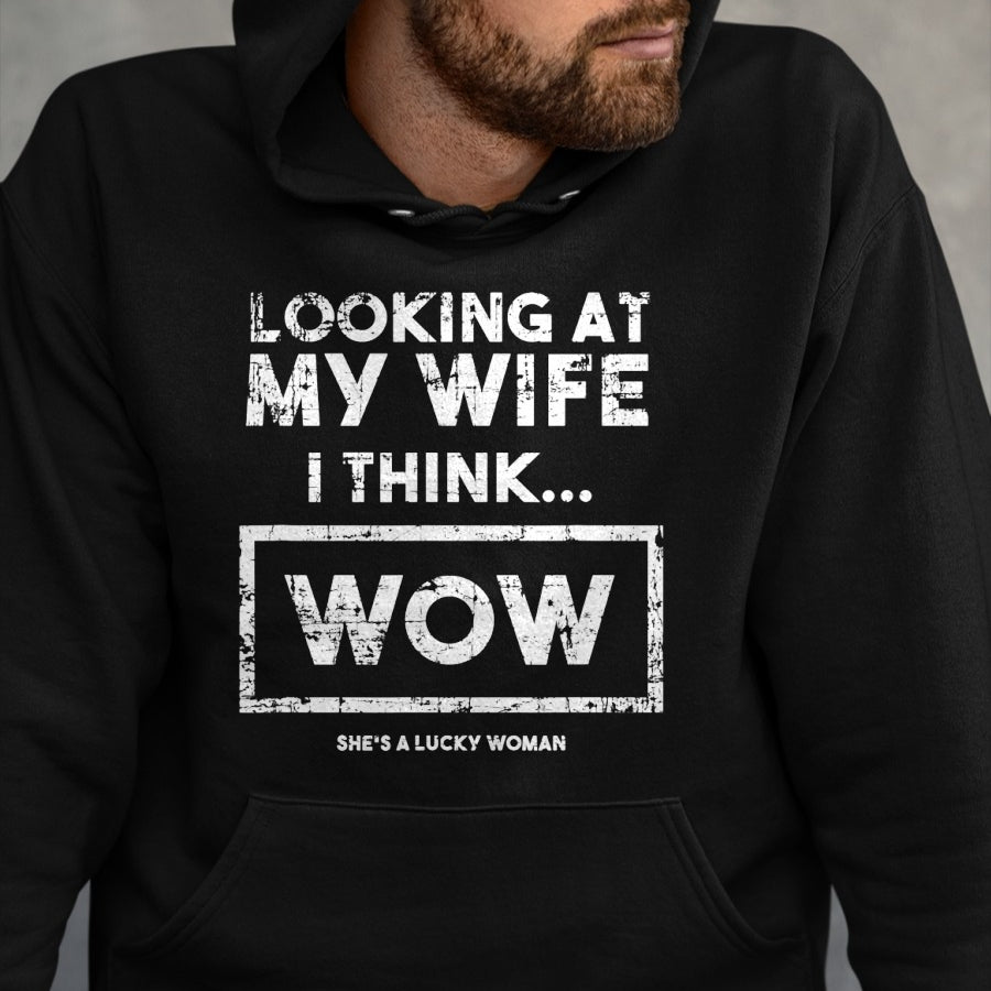Best Wife Shirt, Wife and Husband Unisex T-Shirt/Hoodie/Sweatshirt HLT00 - Gift for wife T shirt, lucky wife   Looking At My Wife I Think Wow She's A Lucky Woman Funny Lt T-Sh
