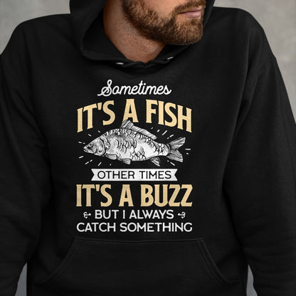 Funny Fishing Shirt, Gift For Fishing Lover Unisex T-Shirt/Hoodie/Sweatshirt HLT00 - Sometimes It_s a Fish - Funny Fishing & Angler Joke Gift T-Shirt