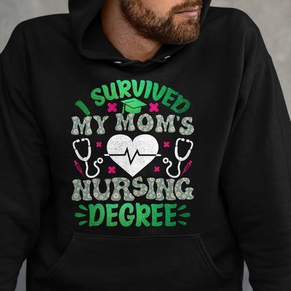 Funny Nurse Shirt, Nurse Unisex T-Shirt/Hoodie/Sweatshirt HLT00 - I Survived My Moms Nursing Degree Nursing Kids Graduation T-Shirt