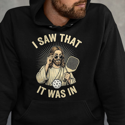 Funny Pickleball Shirt, Pickleball Lover Unisex T-Shirt/Hoodie/Sweatshirt HLT00 - I Saw that It was in Funny Pickleball Player Christian Jesus T-Shirt
