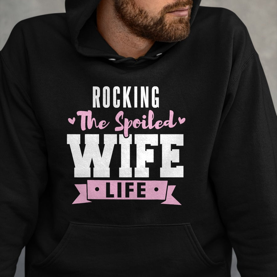Best Wife Shirt, Wife and Husband Unisex T-Shirt/Hoodie/Sweatshirt HLT00 - Spoiled Wife Quote Women Rocking The Spoiled Wife Life T-Shirt