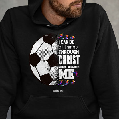 Christian Tee, Christian Faith Unisex T-Shirt/Hoodie/Sweatshirt HLT00 - Christian Soccer I Can Do All Things Through Christ T-Shirt