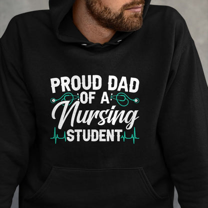 Gift for Dad Shirt, Funny Dad Unisex T-Shirt/Hoodie/Sweatshirt HLT00 – Proud Dad Of A Nursing Student Fathers Day Fatherhood T-Shirt