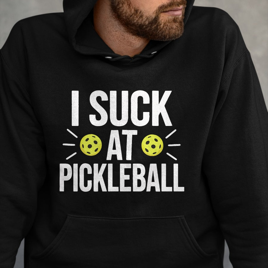 Funny Pickleball Shirt, Pickleball Lover Unisex T-Shirt/Hoodie/Sweatshirt HLT00 - I Suck At Pickleball T-Shirt