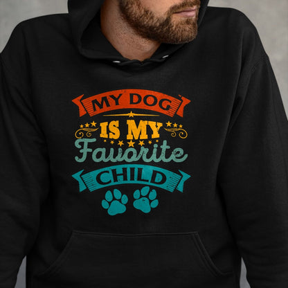 Dog Love Shirt, Dog Lover Gift T-Shirt/Hoodie/Sweatshirt HLT00 - My Dog Is My Favorite Child Funny Family Humor Mom Dad T-Shirt