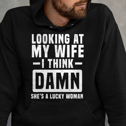 Best Wife Shirt, Wife and Husband Unisex T-Shirt/Hoodie/Sweatshirt HLT00 - Gift for wife T shirt, lucky wife   Looking At My Wife I Think Damn She's A Lucky Woman T-Shirt (1)
