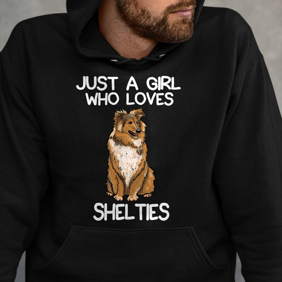 Dog Love Shirt, Dog Lover Gift T-Shirt/Hoodie/Sweatshirt HLT00 - Just A Girl Who Loves Shelties Dog Sheltie Lover Owner T-Shirt