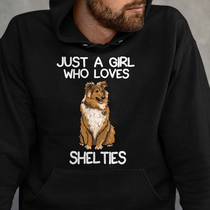 Dog Love Shirt, Dog Lover Gift T-Shirt/Hoodie/Sweatshirt HLT00 - Just A Girl Who Loves Shelties Dog Sheltie Lover Owner T-Shirt