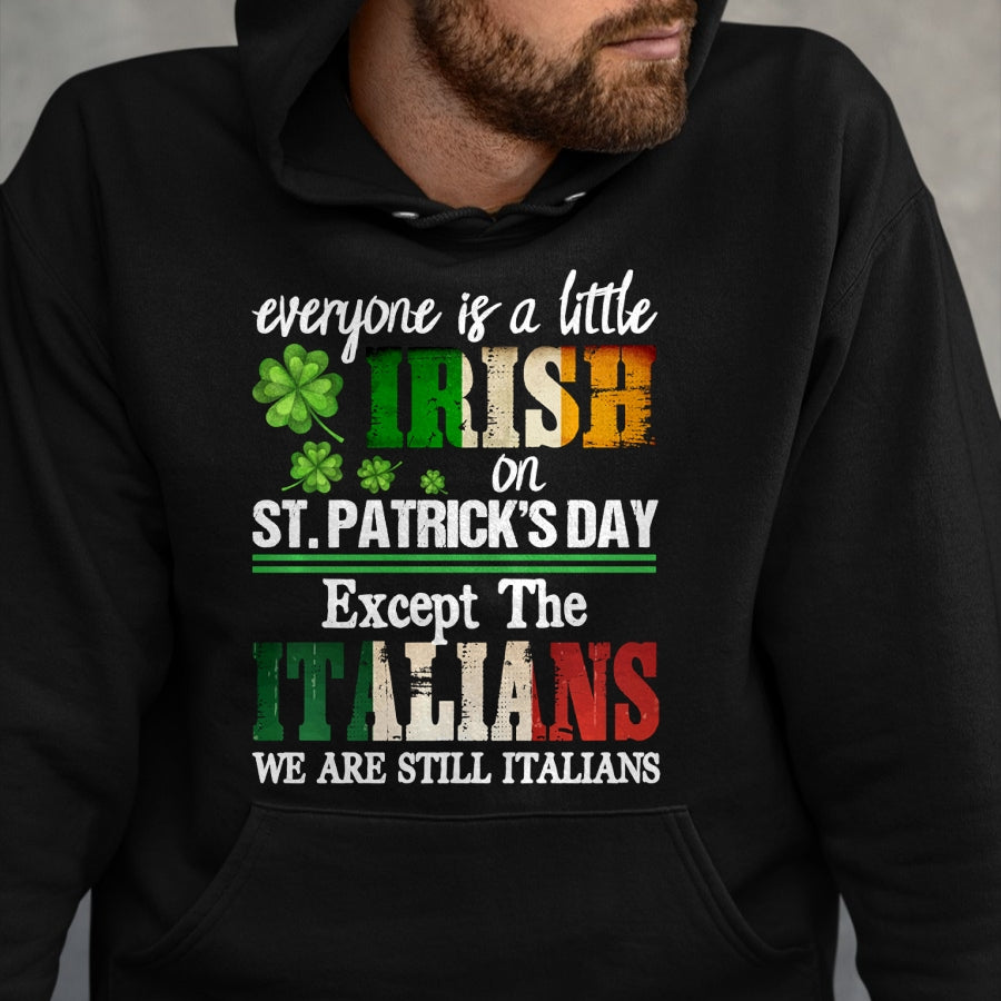 Patrick Day Shirts for Family, Funny Patrick Day shirts, st patrick's day Unisex T-Shirt/Hoodie/Sweatshirt HLT00 - Everyone Is Little Irish On St Patricks Day Except Italians Sweatshirt