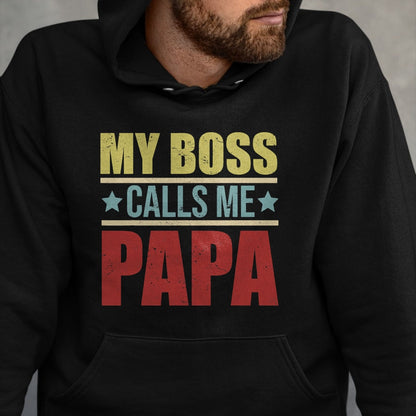 Gift for Dad Shirt, Funny Dad Unisex T-Shirt/Hoodie/Sweatshirt HLT00 – Vintage My Boss Calls Me Papa Father_s Day Proud Papa T-Shirt