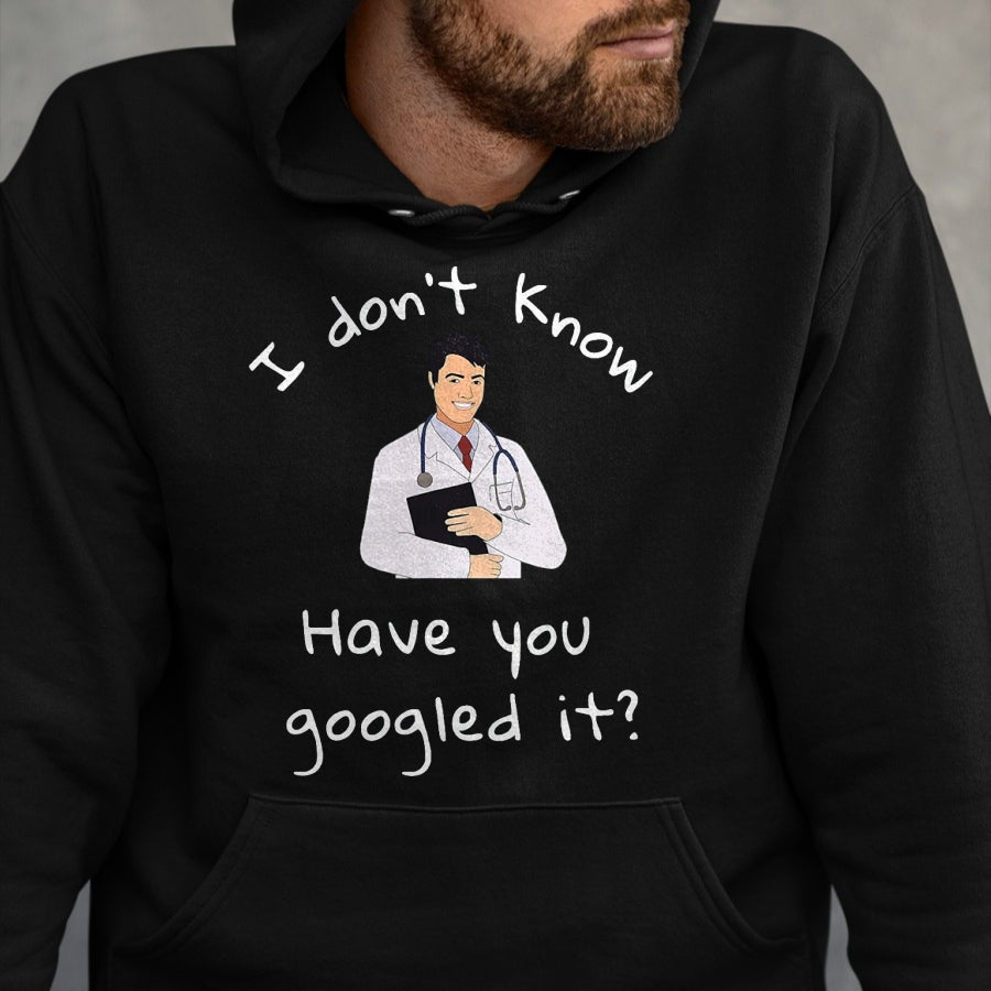 Best Doctor Shirt, Funny Doctor UnisexT-Shirt/Hoodie/Sweatshirt HLT00 - I Don_t Know Have You Googled It Funny Doctor MD T-Shirt, Men, Black, 3X-Large