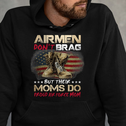 Gift for Mom Shirt, Funny Mom Unisex T-Shirt/Hoodie/Sweatshirt HLT00 - Airmen Don_t Brag But Their Moms Do Proud Air Force Mom T-Shirt