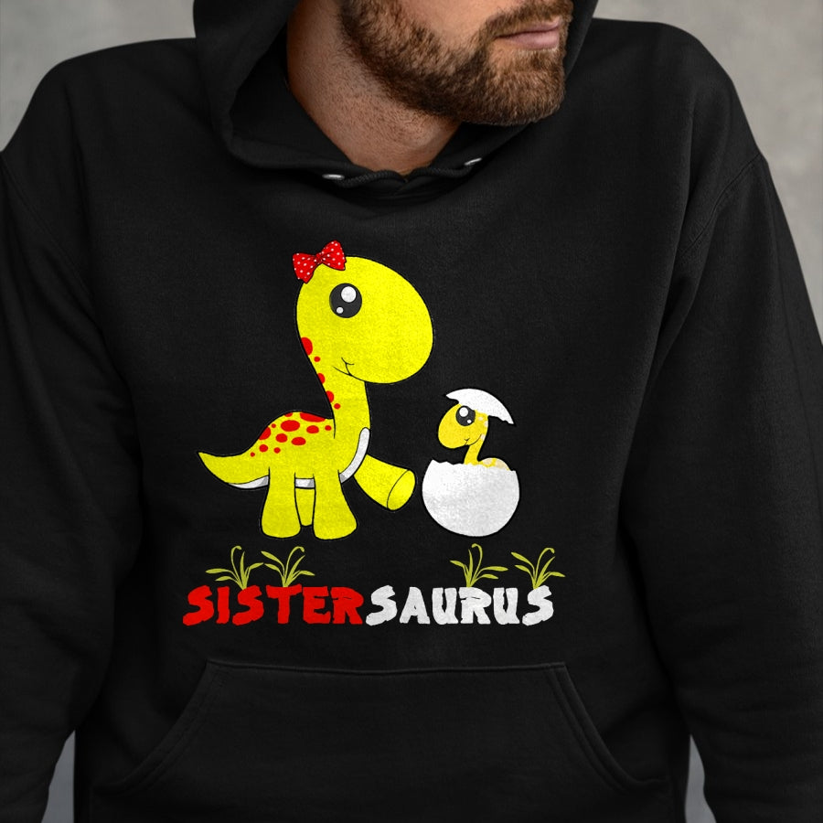 Best Dinosaur Lover Shirt, Funny Dinosaur UnisexT-Shirt/Hoodie/Sweatshirt HLT00 - Sistersaurus Dinosaur Sister Sister T-Shirt