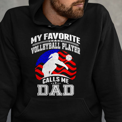 Gift for Dad Shirt, Funny Dad Unisex T-Shirt/Hoodie/Sweatshirt HLT00 – My Favorite Volleyball Player Calls Me Dad Proud Father Gift T-Shirt