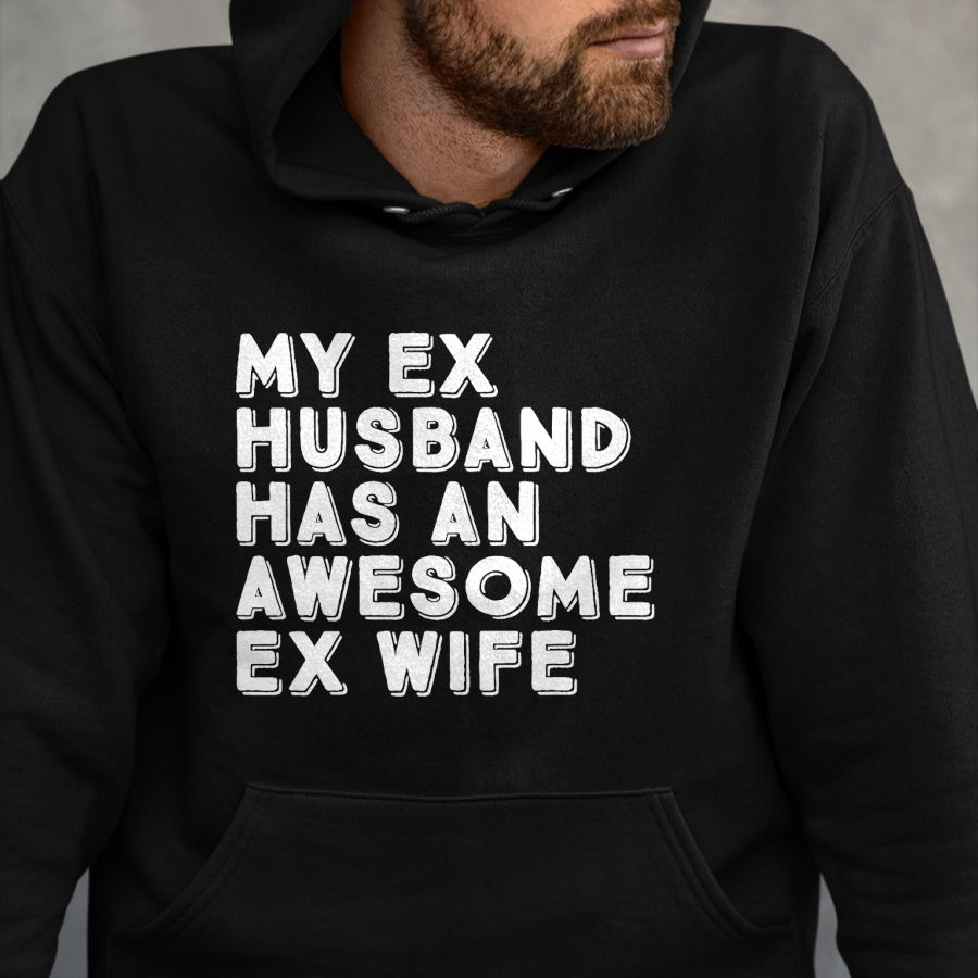 Best Wife Shirt, Wife and Husband Unisex T-Shirt/Hoodie/Sweatshirt HLT00 - My Ex Husband Has An Awesome Ex Wife Divorce Party Funny T-Shirt