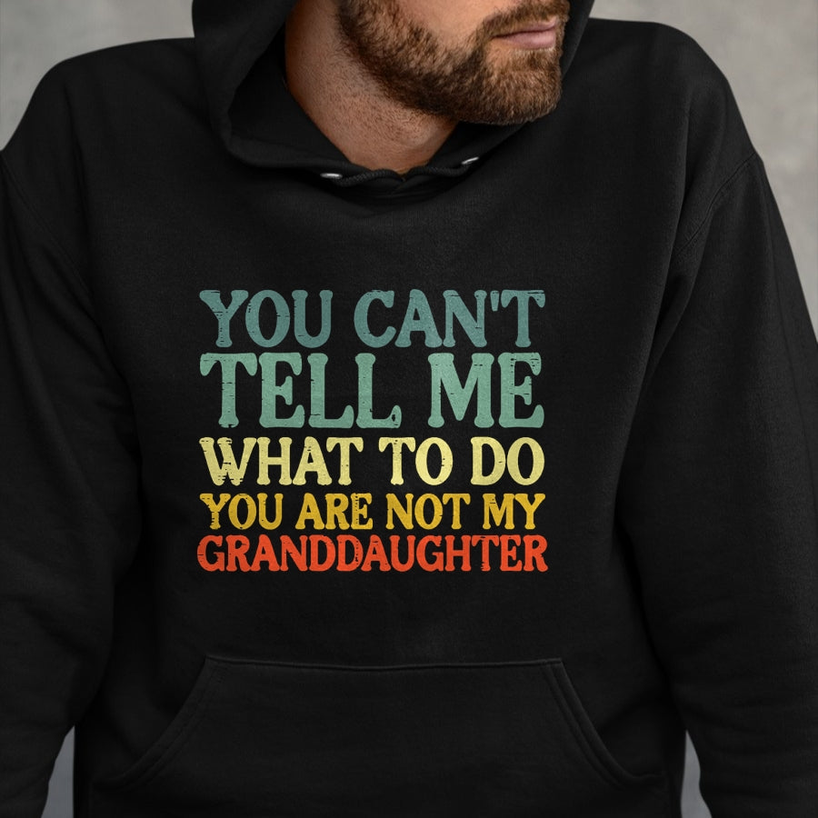 Best Grandpa Shirt, Proud Grandpa Unisex T-Shirt/Hoodie/Sweatshirt HLT00 -Cant Tell Me What To Do Granddaughter Funny Grandma Grandpa T-Shirt (1)