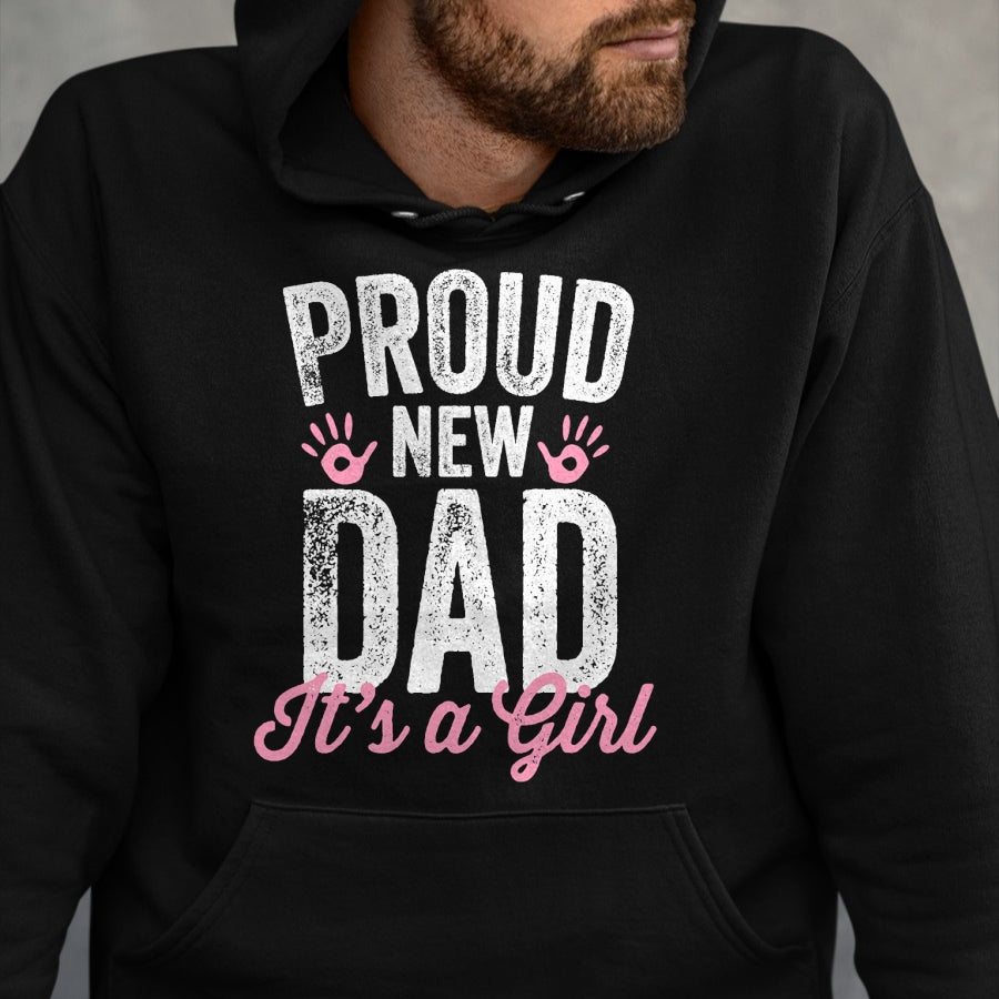 Gift for Dad Shirt, Funny Dad Unisex T-Shirt/Hoodie/Sweatshirt HLT00 – Proud New Dad It_s A Girl Gifts Father to be Soon to be Dad T-Shirt