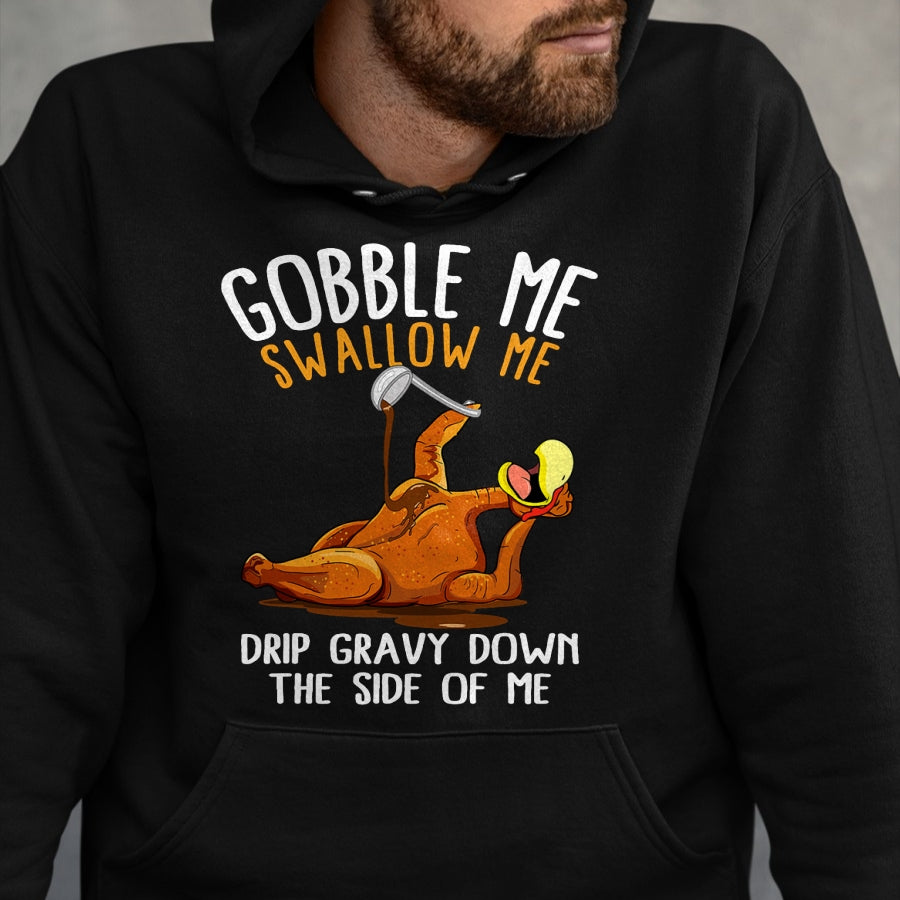 Best Thanksgiving Family Shirt , Funny Thanksgiving UnisexT-Shirt/Hoodie/Sweatshirt HLT00 - Gobble Me Swallow Me Shirt - Funny Thanksgiving T-Shirt