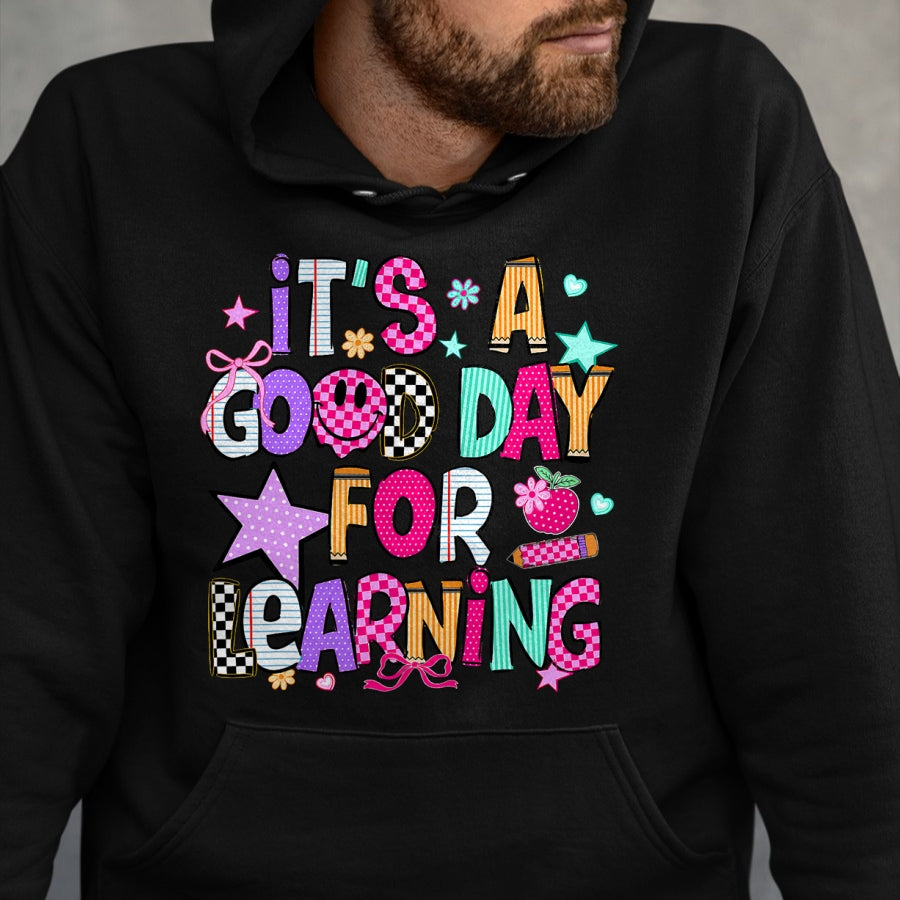 Best Student Shirt, Funny Back To School UnisexT-Shirt/Hoodie/Sweatshirt HLT00 - Its A Good Day for Learning Teacher First Day Back to School T-Shirt