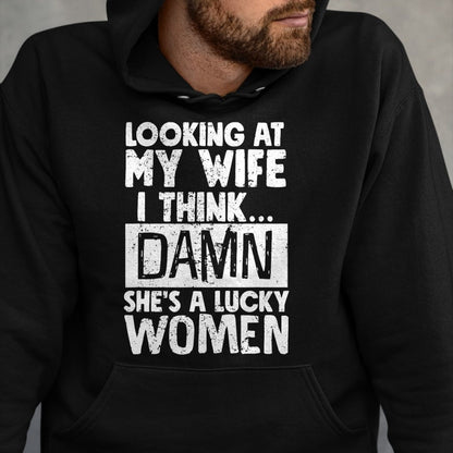 Best Wife Shirt, Wife and Husband Unisex T-Shirt/Hoodie/Sweatshirt HLT00 - Gift for wife T shirt, lucky wife   Looking At My Wife I Think Damn She Is A Lucky Woman Married T-S