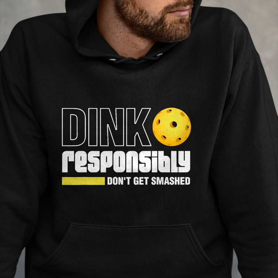 Funny Pickleball Shirt, Pickleball Lover Unisex T-Shirt/Hoodie/Sweatshirt HLT00 - Dink Responsibly Don't Get Smashed Pickleball Gift T-Shirt