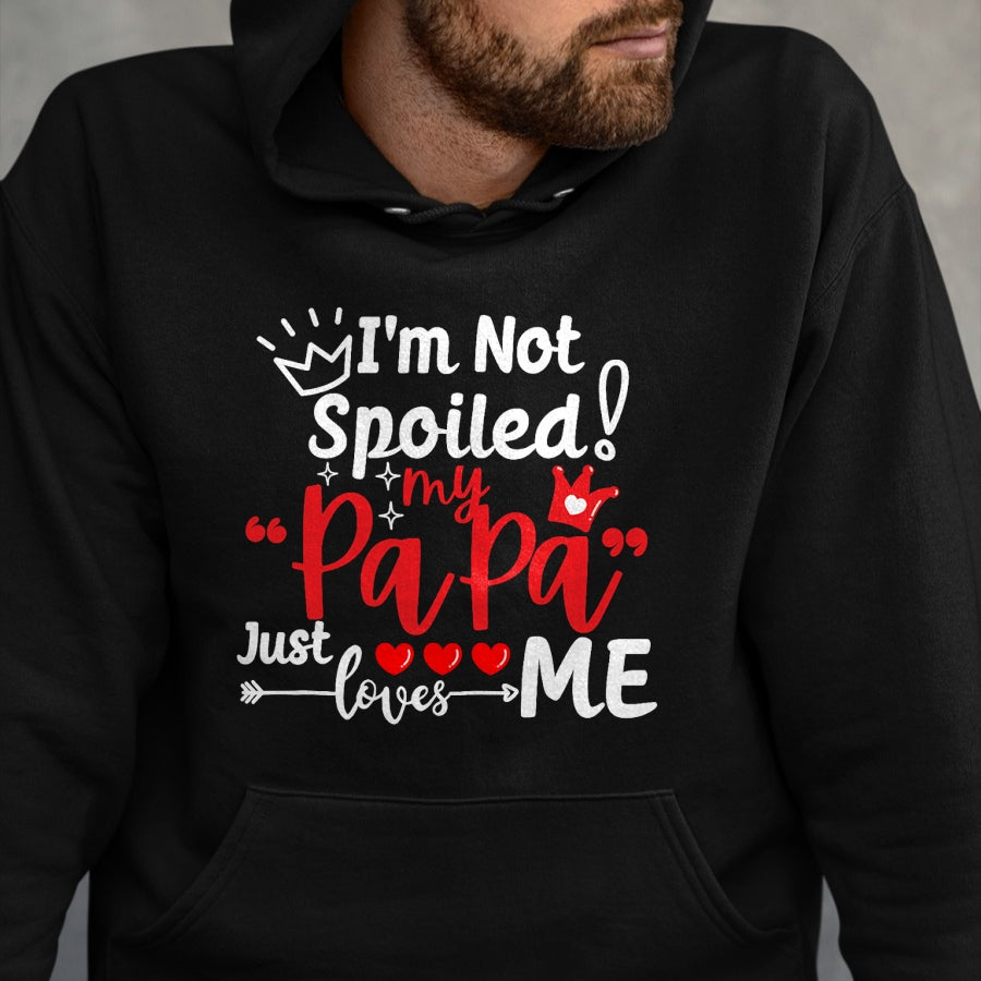 Best Wife Shirt, Wife and Husband Unisex T-Shirt/Hoodie/Sweatshirt HLT00 - I'm Not Spoiled My Papa Just Loves Me Dad Team Kids Matching T-Shirt