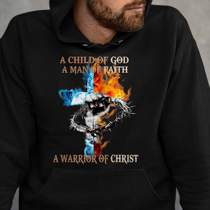 Christian Tee, Christian Faith Unisex T-Shirt/Hoodie/Sweatshirt HLT00 -  A Child Of God A Man Of Faith A Warrior Of Christ T-Shirt