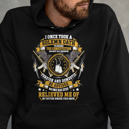 Proud Veteran Shirt, Funny Veteran UnisexT-Shirt/Hoodie/Sweatshirt HLT00 - I Once Took A Solemn Oath to Defend The Constitution Veteran T-Shirt