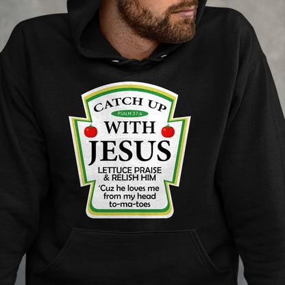 Christian Tee, Christian Faith Unisex T-Shirt/Hoodie/Sweatshirt HLT00 -  Catch Up With Jesus Ketchup Hoodie Funny Christian Gift T-Shirt