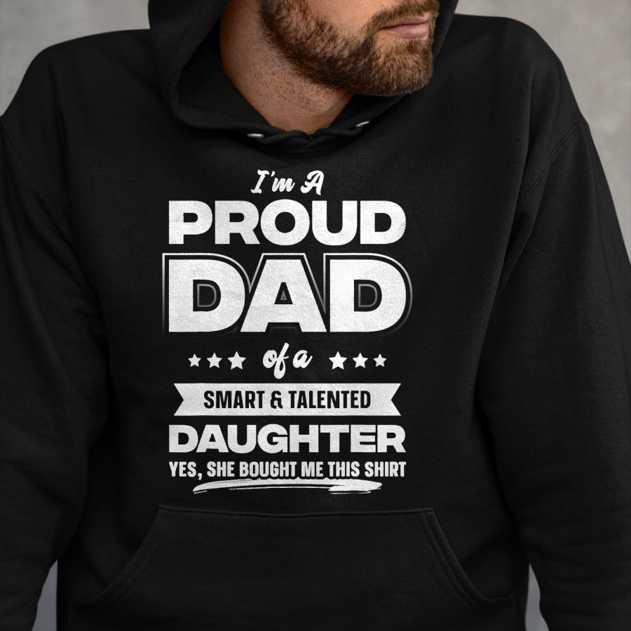 Gift for Dad Shirt, Funny Dad Unisex T-Shirt/Hoodie/Sweatshirt HLT00 – I_m A Proud Dad Shirt Gift From Daughter Funny Fathers Day T-Shirt