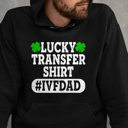 Gift for Dad Shirt, Funny Dad Unisex T-Shirt/Hoodie/Sweatshirt HLT00 – Mens IVF Embryo Lucky Transfer Dad Fertility T-Shirt