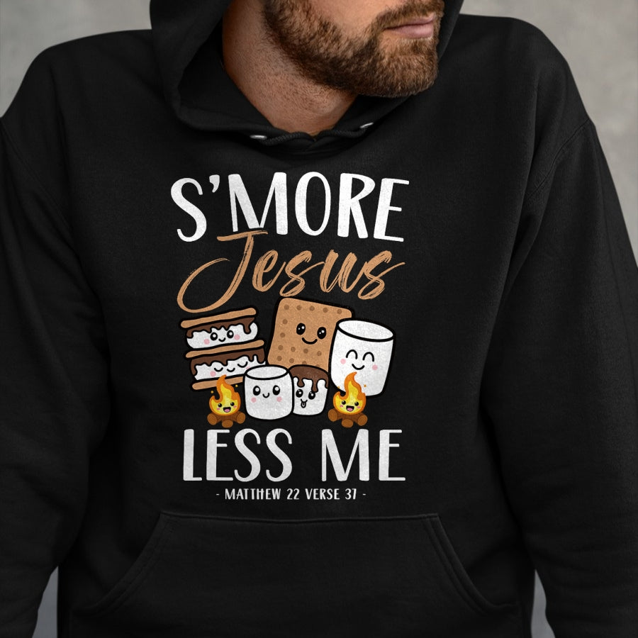 Funny Camping Shirt, Gift For Camping Lover Unisex T-Shirt/Hoodie/Sweatshirt HLT00 - Smore Of Jesus Less Me Christian Camper Church Camping Gifts T-Shirt