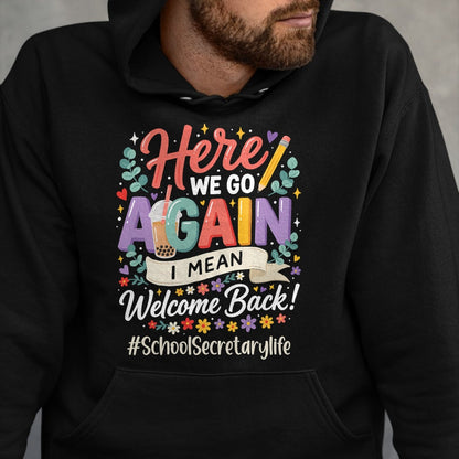 Best Student Shirt, Funny Back To School UnisexT-Shirt/Hoodie/Sweatshirt HLT00 - School Secretary Here We Go Again Welcome Back to School T-Shirt