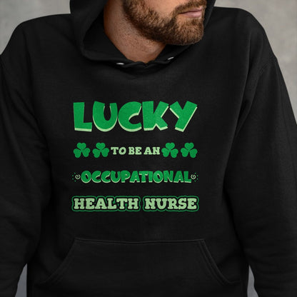Patrick Day Shirts for Family, Funny Patrick Day shirts, st patrick's day Unisex T-Shirt/Hoodie/Sweatshirt HLT00 - Lucky To Be An Occupational Health Nurse St. Patrick Day Job T-Shirt