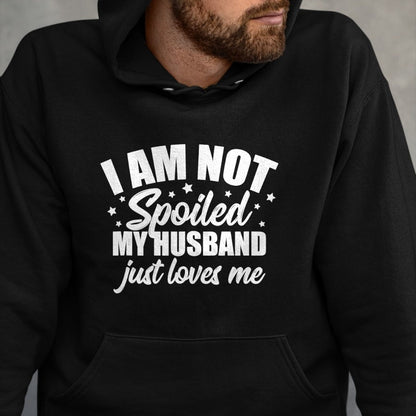 Best Wife Shirt, Wife and Husband Unisex T-Shirt/Hoodie/Sweatshirt HLT00 - Gift for wife T shirt, spoiled wife   I Am Not Spoiled My Husband Just Loves Me Funny Wife Gift Tank