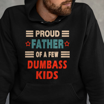 Gift for Dad Shirt, Funny Dad Unisex T-Shirt/Hoodie/Sweatshirt HLT00 – Funny Father_s Day Proud Father Of A Few Dumbass Kids Joke T-Shirt