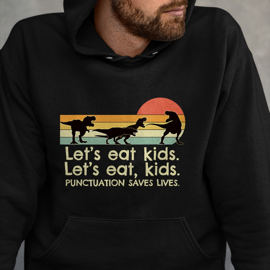 Best Dinosaur Lover Shirt, Funny Dinosaur UnisexT-Shirt/Hoodie/Sweatshirt HLT00 - Funny Dinosaurs Let_s Eat Kids Punctuation Saves Lives T-Shirt
