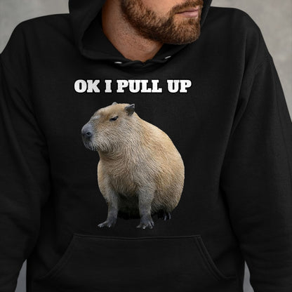 Cute Capybara Shirt, Funny Capybara Unisex T-Shirt/Hoodie/Sweatshirt HLT00 - Ok I Pull Up Capybara T-Shirt