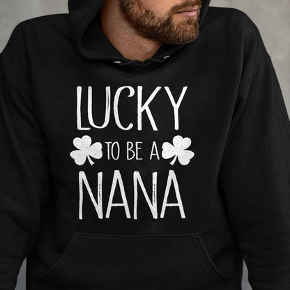 Patrick Day Shirts for Family, Funny Patrick Day shirts, st patrick's day Unisex T-Shirt/Hoodie/Sweatshirt HLT00 - Lucky To Be A Nana T-Shirt St Patrick Day Gift