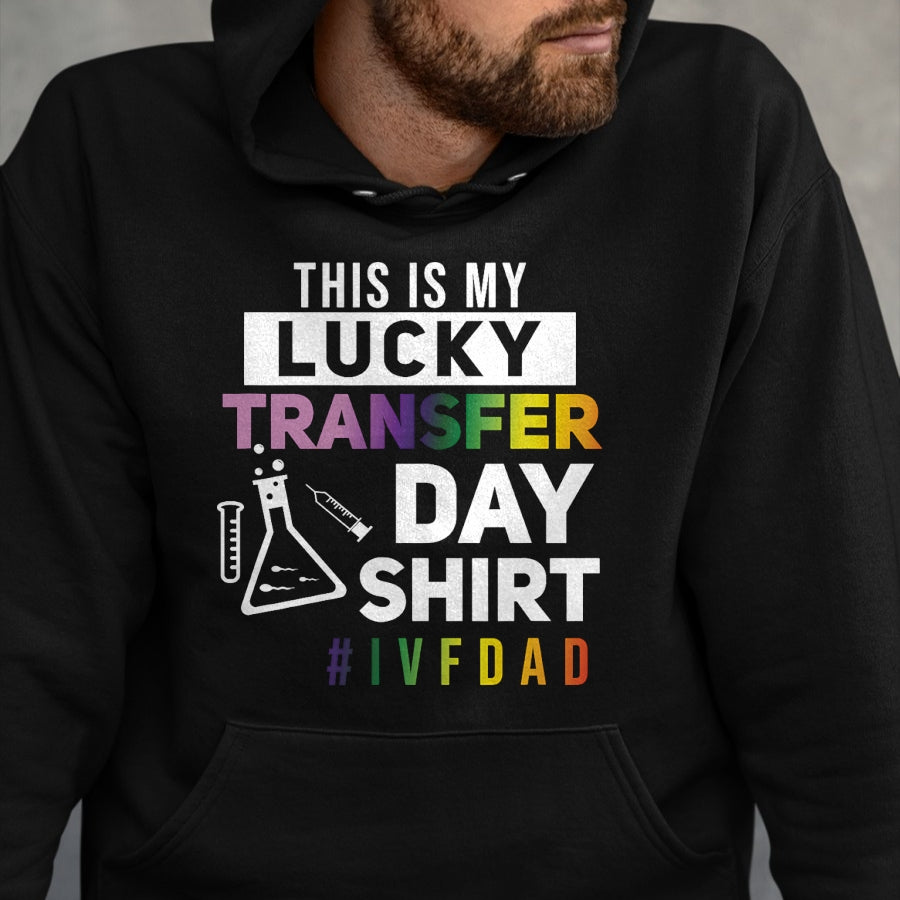 Gift for Dad Shirt, Funny Dad Unisex T-Shirt/Hoodie/Sweatshirt HLT00 – This Is My Lucky Transfer Day Shirt IVF Dad T-Shirt