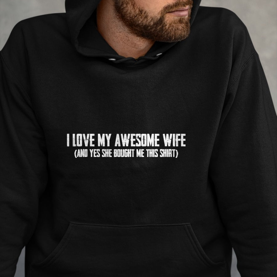 Best Wife Shirt, Wife and Husband Unisex T-Shirt/Hoodie/Sweatshirt HLT00 - I Love My Awesome Wife And Yes She Bought Me This T-Shirt