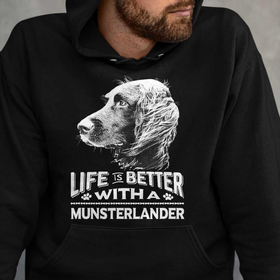 Dog Love Shirt, Dog Lover Gift T-Shirt/Hoodie/Sweatshirt HLT00 - Life is Better With A Munsterlander Dog Shirt T-Shirt