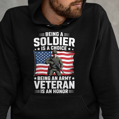 Proud Veteran Shirt, Funny Veteran UnisexT-Shirt/Hoodie/Sweatshirt HLT00 - Being A Soldier is A Choice Being an Army Veteran is an T-Shirt