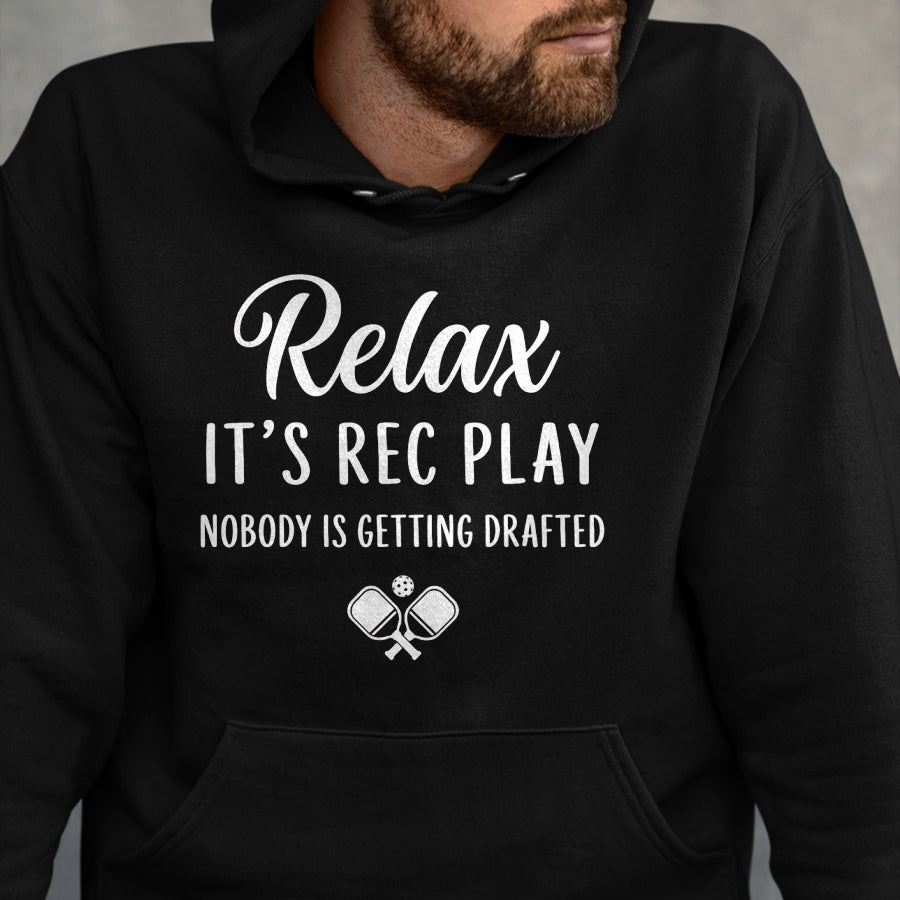 Funny Pickleball Shirt, Pickleball Lover Unisex T-Shirt/Hoodie/Sweatshirt HLT00 - Relax It’s Rec Play Nobody is Getting Drafted Pickleball T-Shirt (Copy)